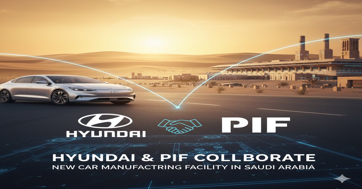 Hyundai and PIF to Collaborate on Building a New Car Manufacturing