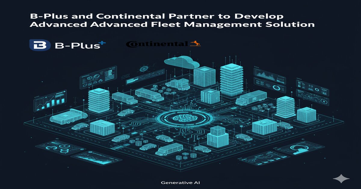 B-Plus and Continental partnership Develop Advanced Test Fleet Management