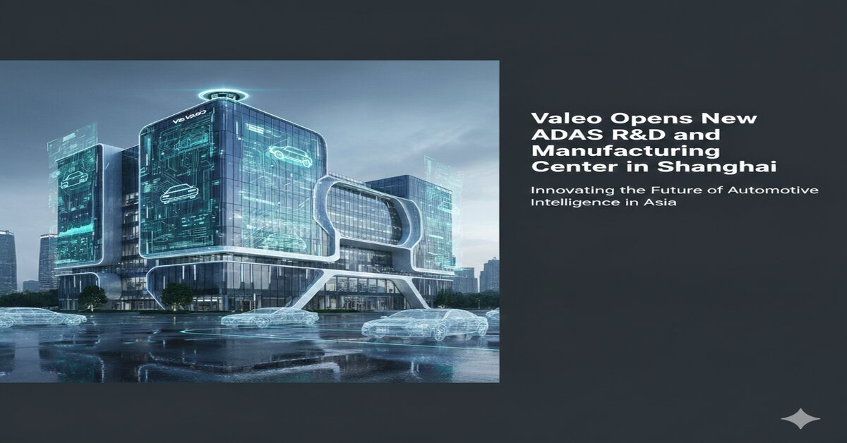 Valeo Launches ADAS R&D in china
